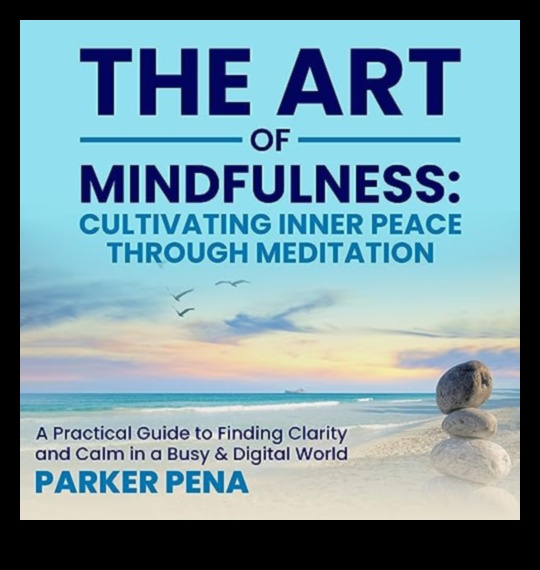 زراعة الهدوء: فن وممارسة اليقظة الذهنية