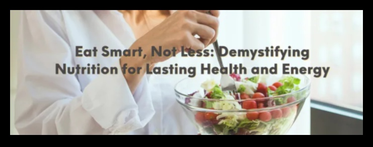 إزالة الغموض عن التغذية: خريطة الطريق الخاصة بك إلى الأكل الصحي